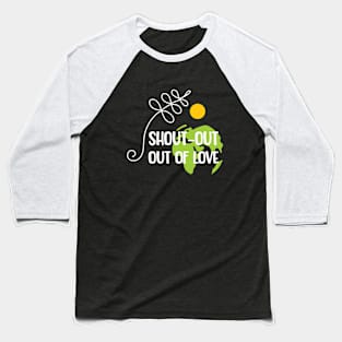 Shout-out out of love white typo T-Shirt Baseball T-Shirt